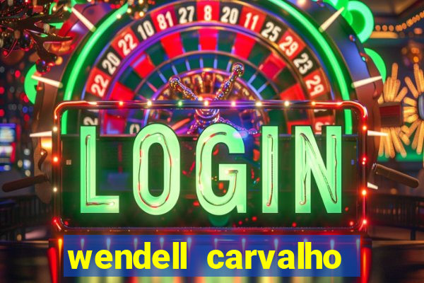 wendell carvalho reclame aqui